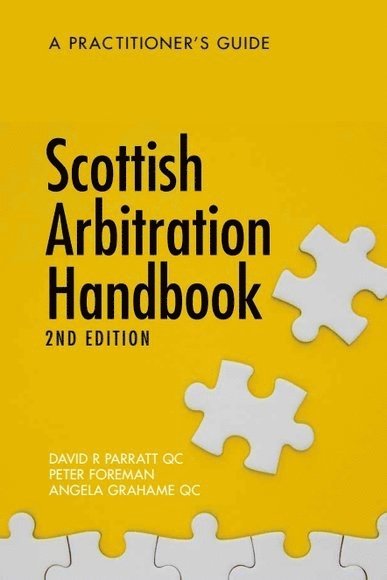 David R. Parratt, Angela Grahame, Peter Foreman, Edinburgh) Parratt, David R. (Practising Advocate, Arnot Manderson Advocates, Edinburgh) Grahame, Angela (Advocate, Compass Chambers, East Lothian.) Foreman, Peter (Chief Executive, Traprain Consultants Ltd - Scottish Arbitration Handbook, Häftad