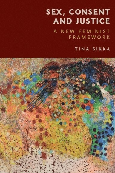 Tina Sikka, Newcastle University) Sikka, Tina (Lecturer in Media and Culture - Sex, Consent and Justice, Häftad
