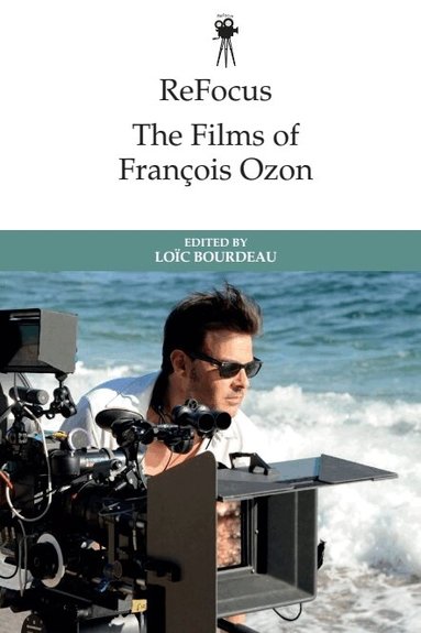 Loïc Bourdeau - ReFocus: The Films of François Ozon, Häftad