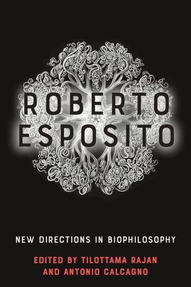 Tilottama Rajan, Antonio Calcagno - Roberto Esposito, Inbunden