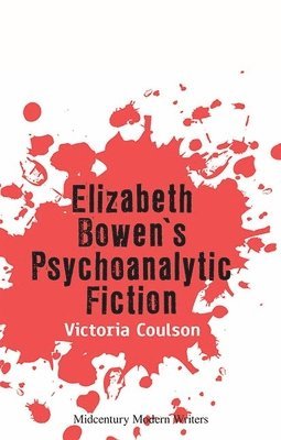 bokomslag Elizabeth Bowen's Psychoanalytic Fiction