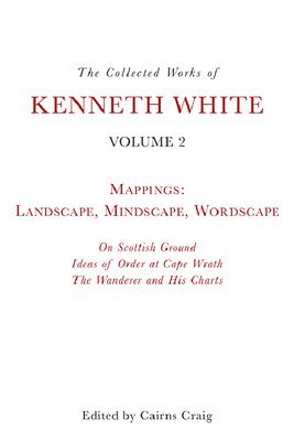 Collected Works of Kenneth White, Volume 2