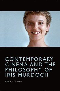bokomslag Contemporary Cinema and the Philosophy of Iris Murdoch