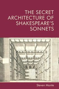 bokomslag The Secret Architecture of Shakespeare's Sonnets