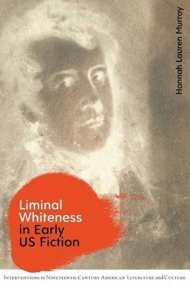 bokomslag Liminal Whiteness in Early U.S. Fiction