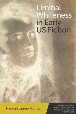 bokomslag Liminal Whiteness in Early Us Fiction