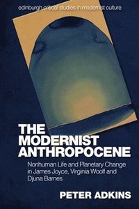 bokomslag The Modernist Anthropocene