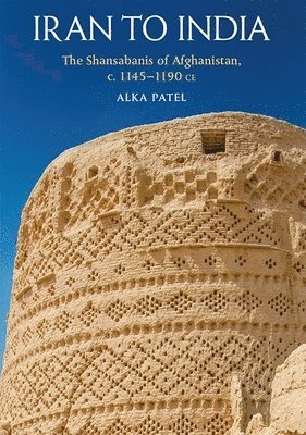 Alka Patel, Irvine) Patel, Alka (Professor in the Department of Art History & Visual Studies, University of California - Iran to India, Inbunden