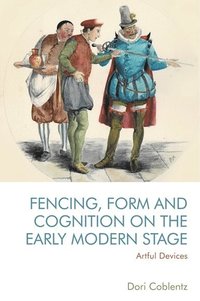 bokomslag Fencing, Form and Cognition on the Early Modern Stage