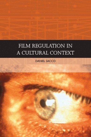 Daniel Sacco - Film Regulation in a Cultural Context, Inbunden