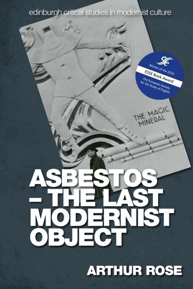 Arthur Rose - Asbestos – The Last Modernist Object, Inbunden
