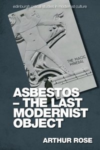 bokomslag Asbestos - The Last Modernist Object