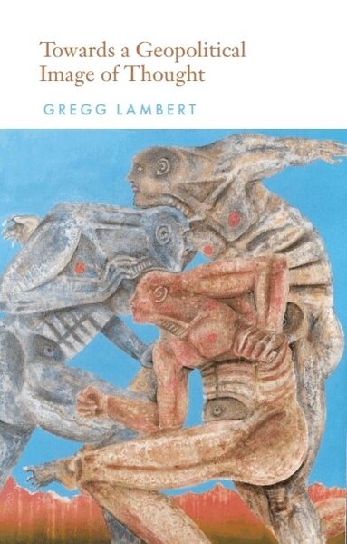 Gregg Lambert - Towards a Geopolitical Image of Thought, Inbunden