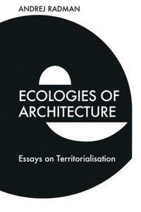 bokomslag Ecologies of Architecture