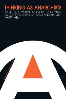 Giovanna Gioli, Hamish Kallin, Bath Spa University) Gioli, Giovanna (Senior Lecturer in Human Geography, University of Edinburgh_x000D_) Kallin, Hamish (Lecturer in Human Geography_x000D_ - Thinking as Anarchists, Häftad