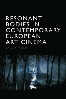 bokomslag Resonant Bodies in Contemporary European Art Cinema