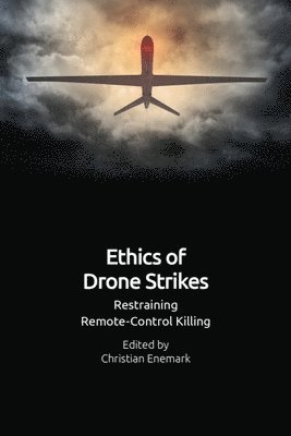 Christian Enemark, University of Southampton) Enemark, Christian (Professor of International Relations - Ethics of Drone Strikes, Inbunden