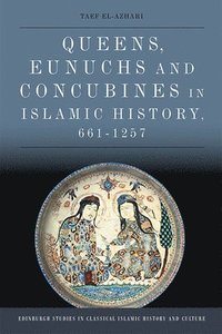 bokomslag Queens, Eunuchs and Concubines in Islamic History, 661 1257