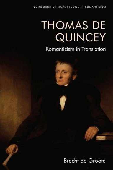 Brecht de Groote - Thomas De Quincey, Dark Interpreter, Inbunden
