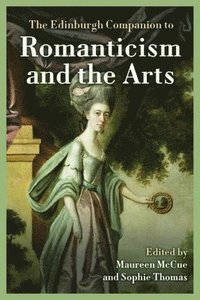 bokomslag The Edinburgh Companion to Romanticism and the Arts