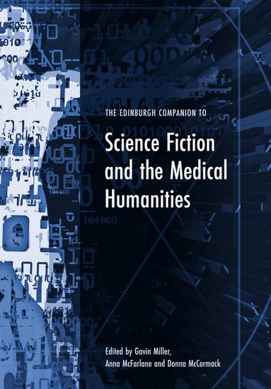 Gavin Miller, Anna McFarlane, Donna McCormack - Edinburgh Companion to Science Fiction and the Medical Humanities, Inbunden