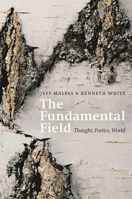 Jeff Malpas, Kenneth White, University of Tasmania) Malpas, Jeff (Distinguished Professor of Philosophy - Fundamental Field, Häftad