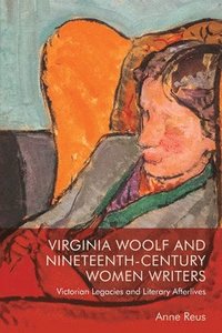 bokomslag Virginia Woolf and Nineteenth-Century Women Writers