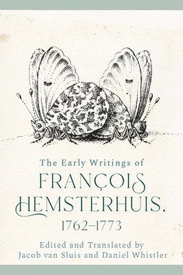 The Early Writings of Francois Hemsterhuis, 1762-1773 1