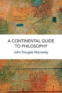 bokomslag A Continental Guide to Philosophy