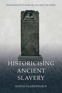 bokomslag Historicising Ancient Slavery