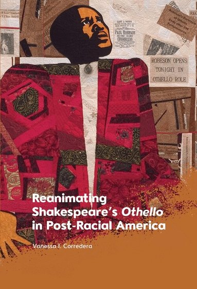 Vanessa I. Corredera - Reanimating Shakespeare’s Othello in Post-Racial America, Inbunden