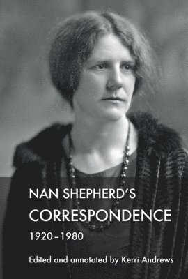 Nan Shepherd's Correspondence, 1920–80