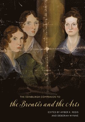 bokomslag The Edinburgh Companion to the Brontes and the Arts