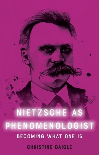 Christine Daigle - Nietzsche as Phenomenologist, Inbunden