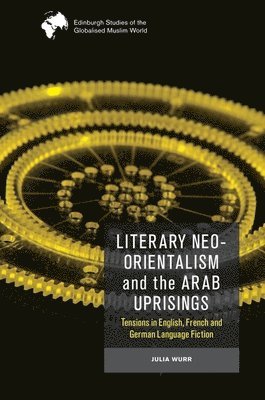 Literary Neo-Orientalism and the Arab Uprisings 1
