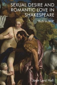 bokomslag Sexual Desire and Romantic Love in Shakespeare