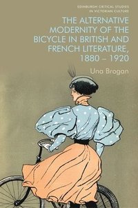 bokomslag Alternative Modernity of the Bicycle in British and French Literature, 1880 1920