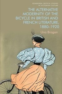 bokomslag Alternative Modernity of the Bicycle in British and French Literature, 1880 1920
