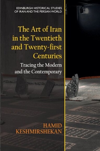 Hamid Keshmirshekan - Art of Iran in the Twentieth and Twenty-first Centuries, Inbunden