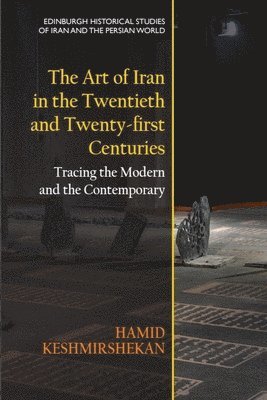 bokomslag The Art of Iran in the Twentieth and Twenty-First Centuries