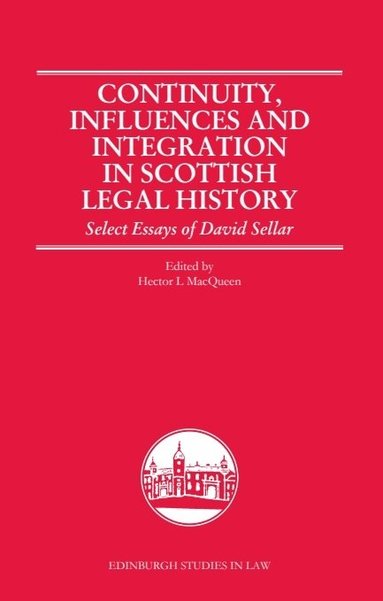 Hector L. MacQueen - Continuity, Influences and Integration in Scottish Legal History, Inbunden