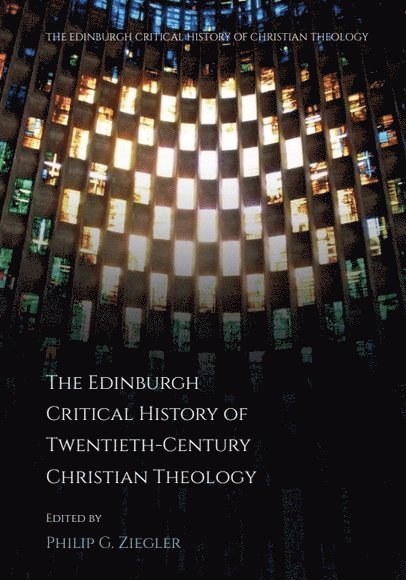 Edinburgh Critical History of Twentieth-Century Christian Theology