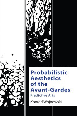 bokomslag Probabilistic Aesthetics of the Avant-Gardes