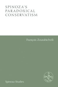 bokomslag Spinoza'S Paradoxical Conservatism