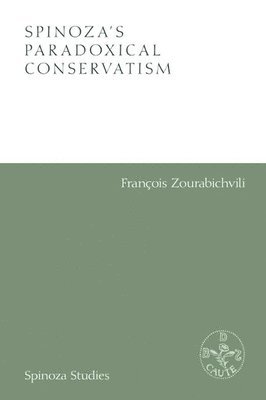 Spinoza'S Paradoxical Conservatism 1
