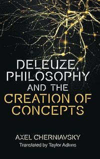 bokomslag Deleuze, Philosophy and the Creation of Concepts