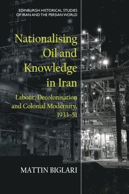 bokomslag Nationalising Oil and Knowledge in Iran