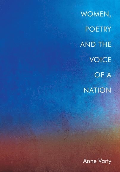 Anne Varty, University of London) Varty, Anne (Professor in Victorian Literature, Royal Holloway - Women, Poetry and the Voice of a Nation, Häftad