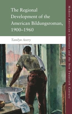 bokomslag The Regional Development of the American Bildungsroman, 19001960