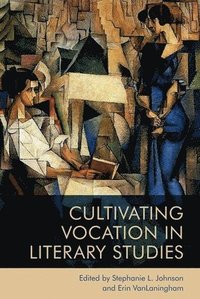 bokomslag Cultivating Vocation in Literary Studies